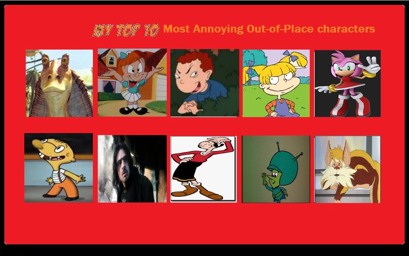 My Top 10 Most Annoying Out-of-Place Characters by kouliousis on DeviantArt