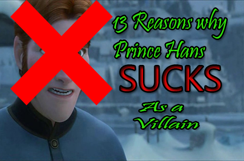 13 Reasons why Prince Hans SUCKS as a Villain