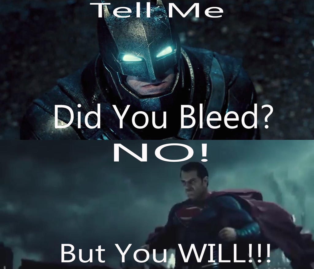 Batman vs Superman Meme Did you Bleed? by kouliousis on DeviantArt
