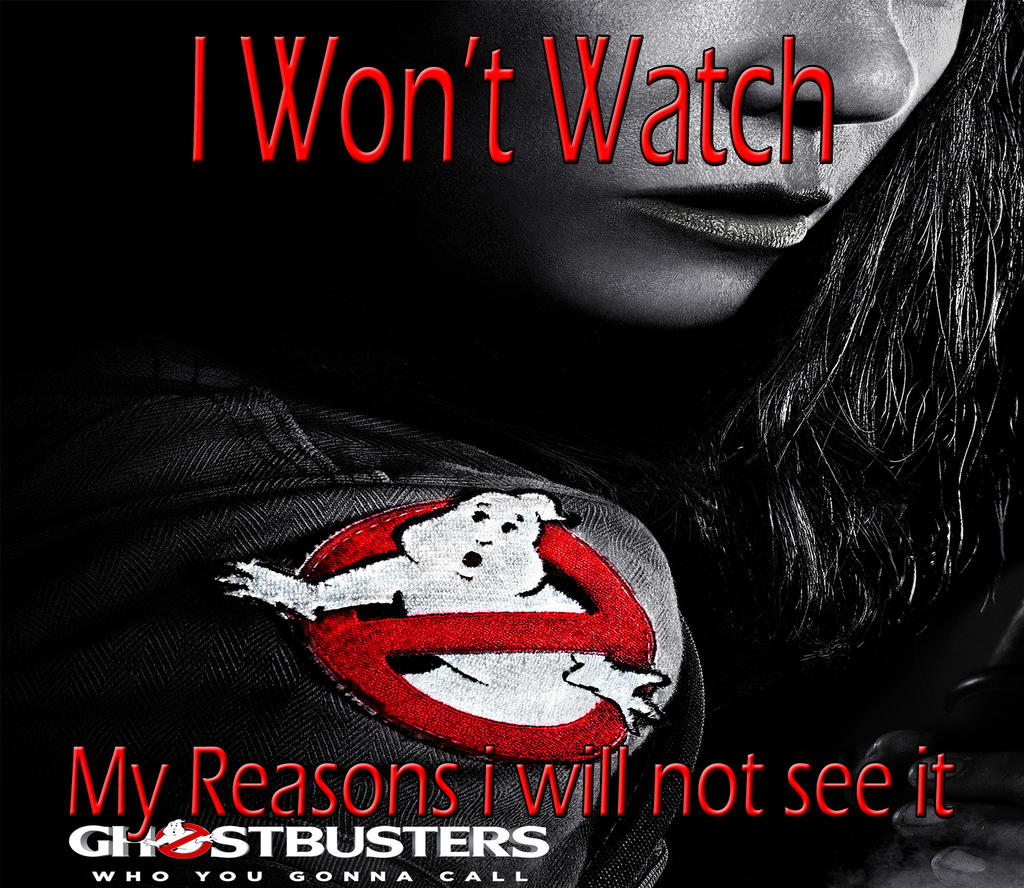 I Won't Watch Ghostbusters 2016