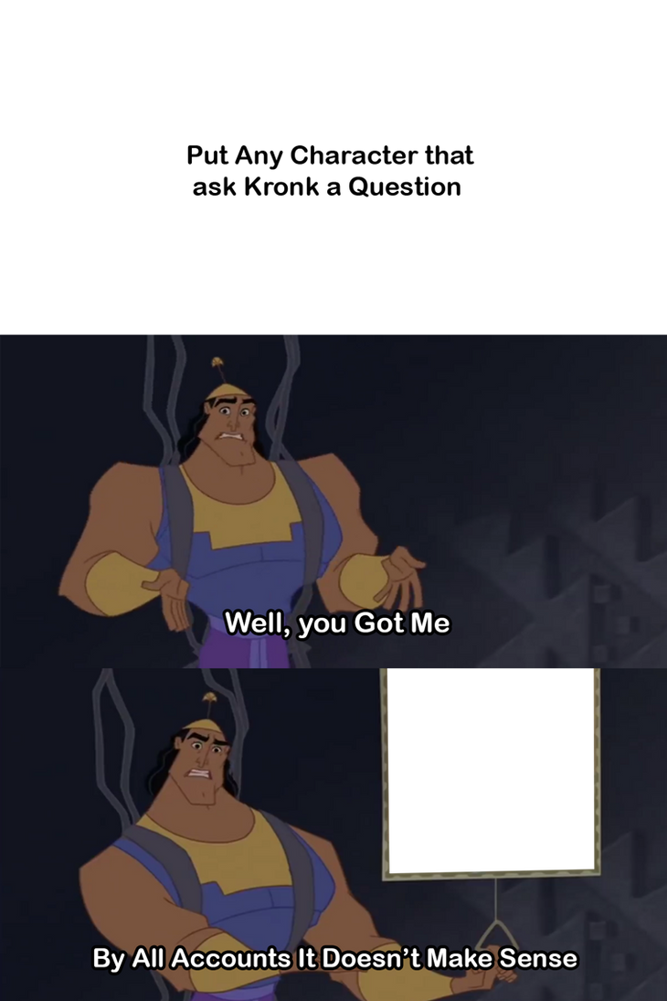 Ask Kronk a Question Meme Template by kouliousis on DeviantArt