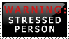 Stressed person -careful