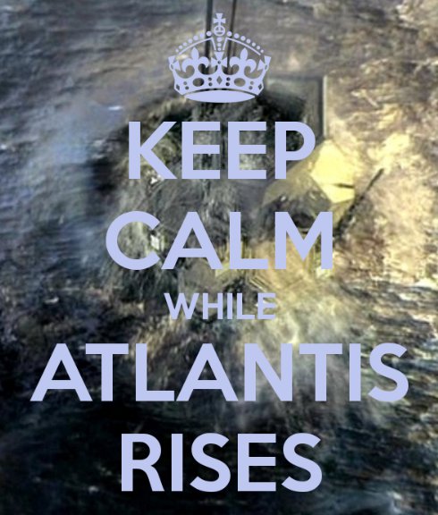 Keep Calm While Atlantis Rises