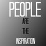 PEOPLE are the Inspiration