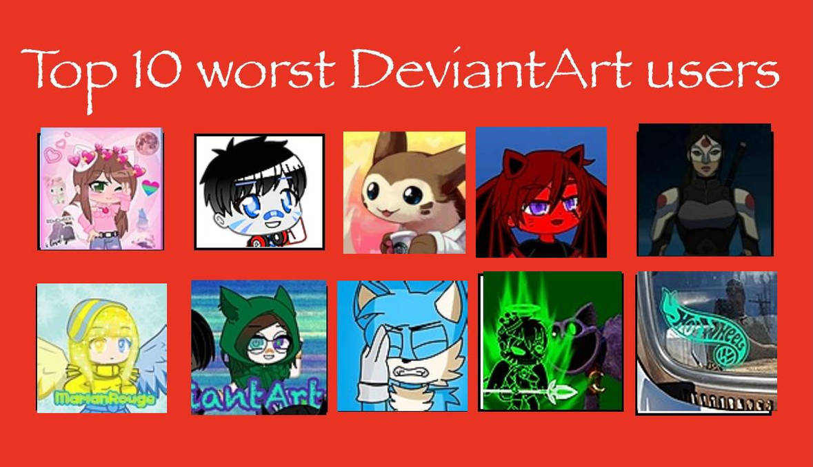 Devrtart My top 10 Worst Deviantart Users by KoronadoYun-10 on DeviantArt