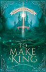 Book Cover - To Make A King by MirellaSantana