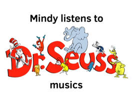 Mindy listens to dr seuss musics