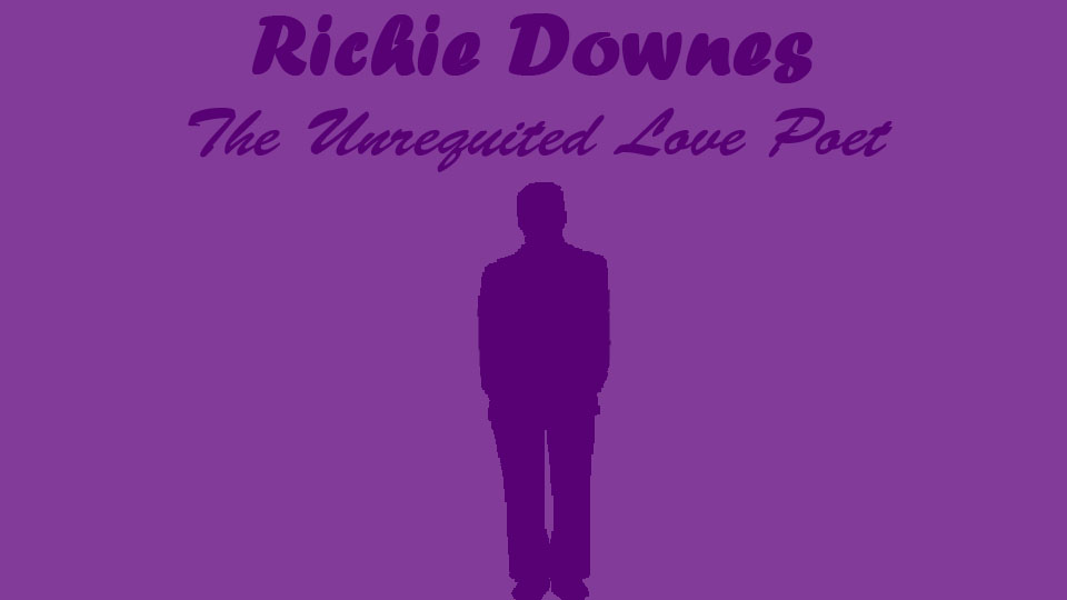 Richie Downes - The Unrequited Love Poet