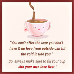 Fill your cup with your own love first!