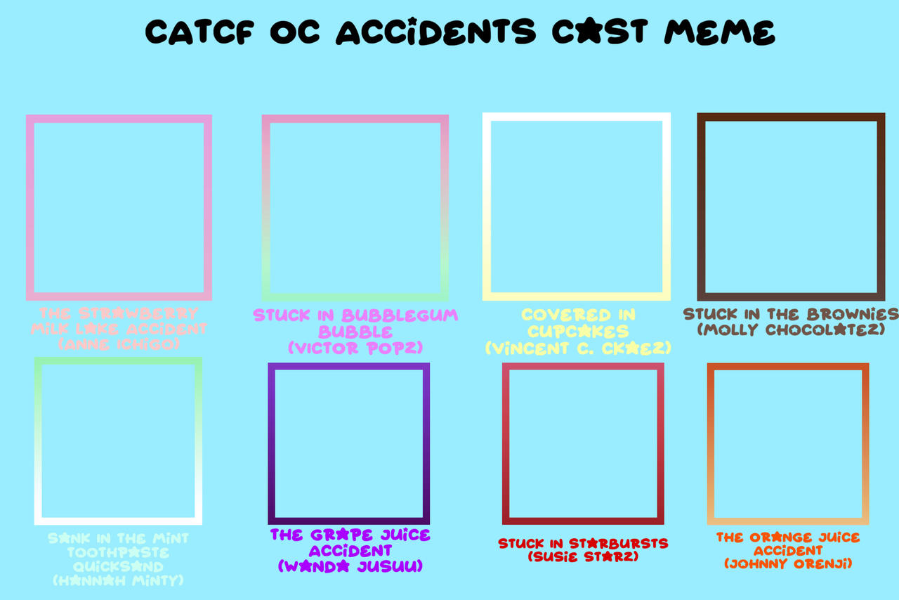 CATCF OC Accidents Cast Meme by StaceyTheIchigoGirl on DeviantArt