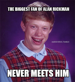 Bad luck Brian, Rickman meme