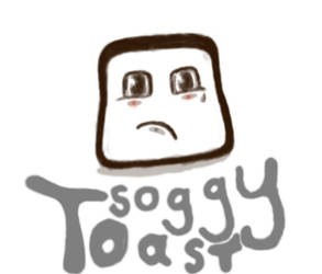 Soggy Toast