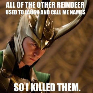 Rudolph the (normal) nosed... Loki?