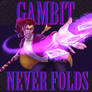 Gambit Never Folds