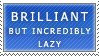 Brilliant But Lazy Stamp