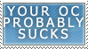 Your OC Sucks Stamp