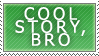 Cool Story, Bro by Spikytastic