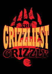 The Grizzliest Grizzly T-Shirt Design