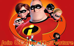 Join Us After The Feature (Incredibles Variant)