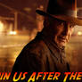 Join Us After The Feature (Indiana Jones 5)