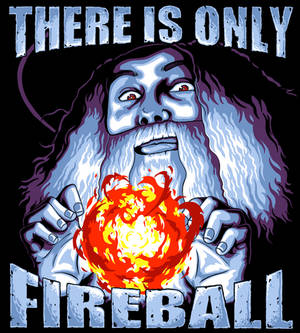 There Is Only Fireball