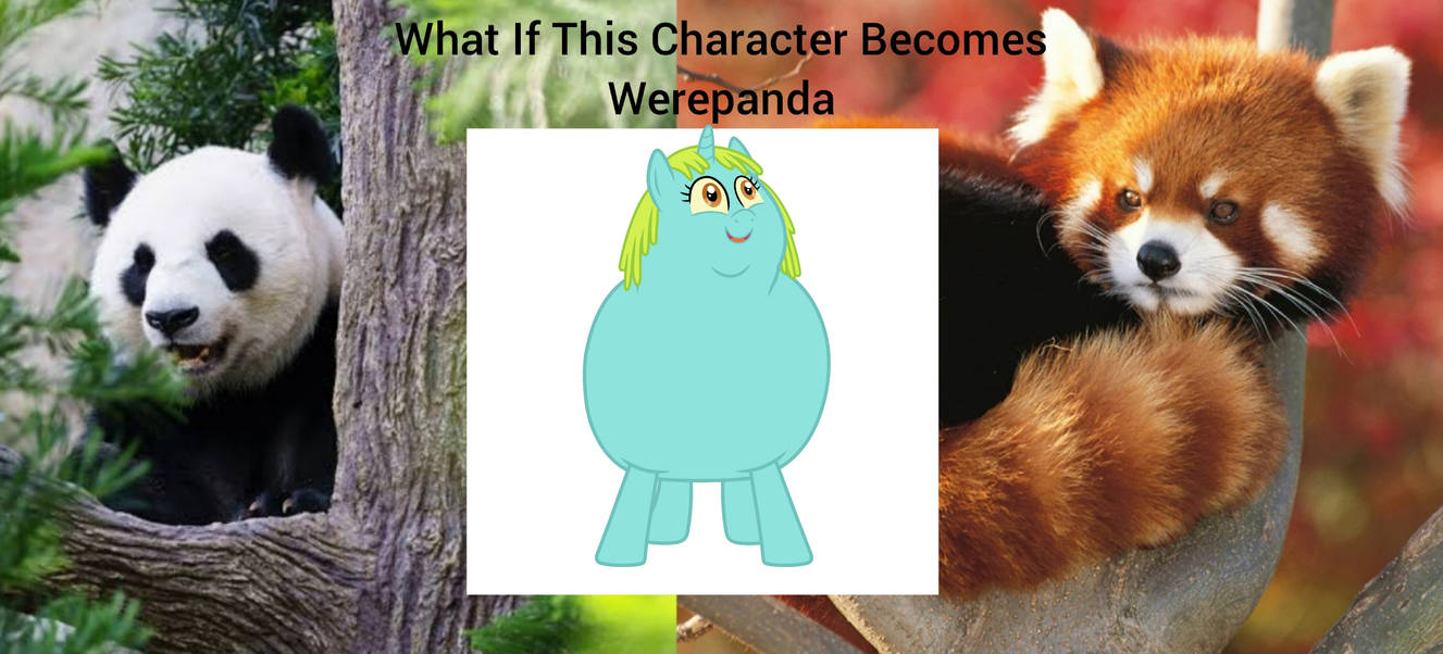 What if Whoa Nelly becomes a werepanda by marvelous554 on DeviantArt