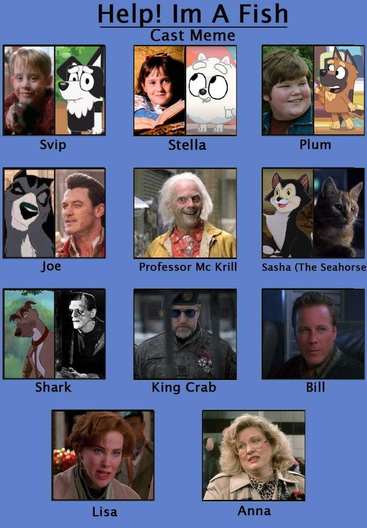 Help! I'm a Fish (cast meme) by matuta2002 on DeviantArt