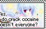 yes, i do crack cocaine