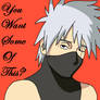 Kakashi - want some of this?