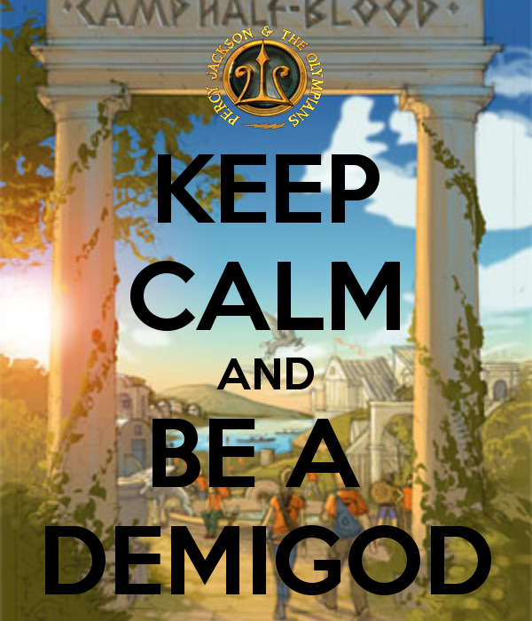 Keep Calm and Be a Demigod