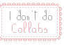 FREE Status stamp: I don't do Collabs