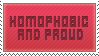 Homophobic and proud