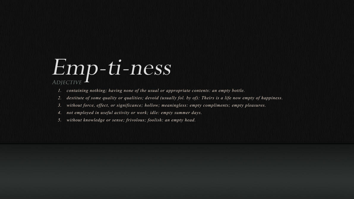 Emptyty Emptiness Wallpaper by BroCreated on DeviantArt