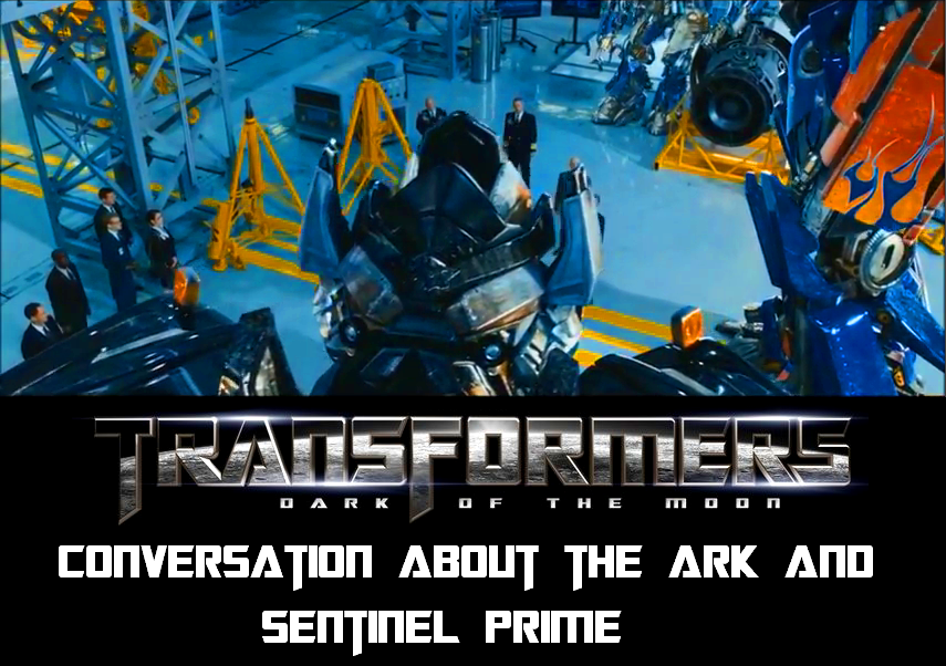 The conversation about the Ark and Sentinel Prime