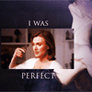 I was perfect..