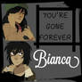 You're gone forever Bianca