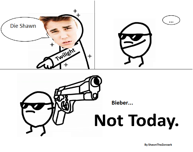 Not today Justin