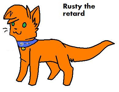 Rusty the retard