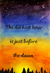 The Darkest Hour Is Just Before The Dawn