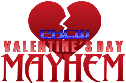 PHCW Valentine's Day Mayhem is Coming