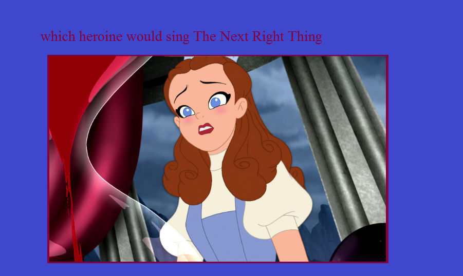 Dorothy Gale sings The Next Right Thing by isathekittypan on DeviantArt