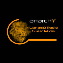 LionafriQ Radio anarchY Guest Mixes