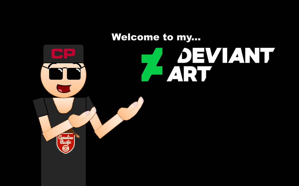 Welcome To My Deviant Art By Cpraildeviants2860 On Deviantart Welcome To My Deviant Art By Cpraildeviants2860 On Deviantart
