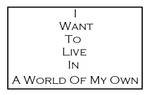 I Want To Live In A World Of My Own Stamp by Carriejokerbates
