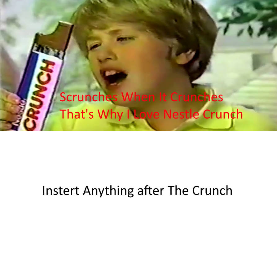 That Why I Love Nestle Crunch Meme That's Why I Love Nestle Crunch Meme by Carriejokerbates on DeviantArt