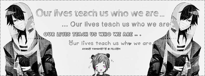 OUR LIVES TEACH US WHO WE ARE