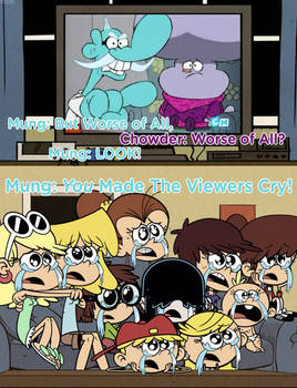 Chowder Made The Loud Sisters Cry