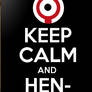 Keep Calm and HENSIN!!