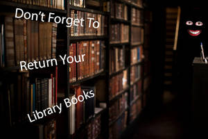Don't Forget to Return Your Library Books