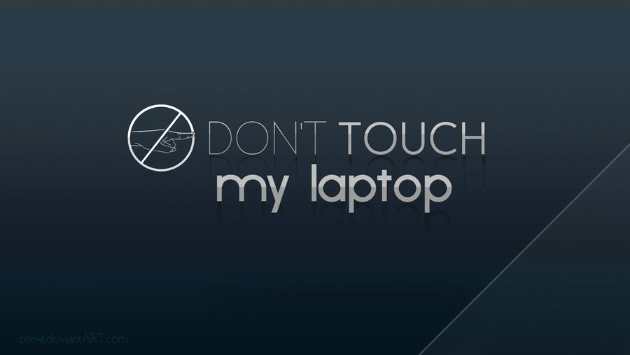 Don't Touch My Laptop